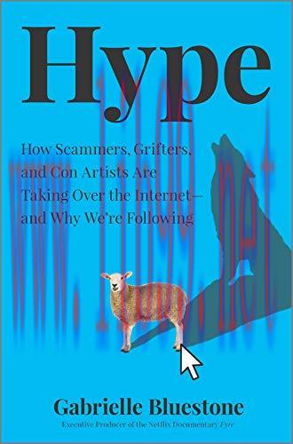 [FOX-Ebook]Hype: How Scammers, Grifters, and Con Artists Are Taking Over the Internet―and Why We're Following