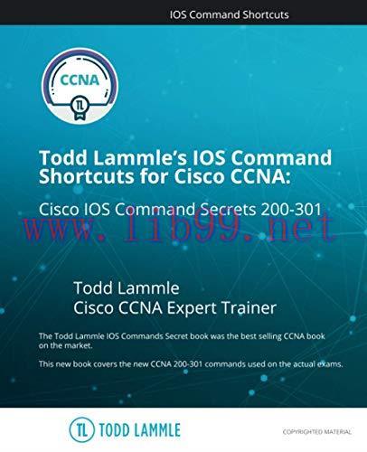 [FOX-Ebook]Todd Lammle's IOS Command Shortcuts for Cisco CCNA 200-301: Cisco IOS Command Secrets