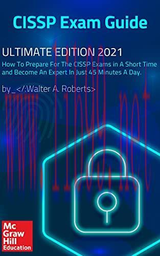 [FOX-Ebook]CISSP Exam Guide: Ultimate edition 2021. How To Prepare For The CISSP Exams in A Short Time and Become An Expert In Just 45 Minutes A Day