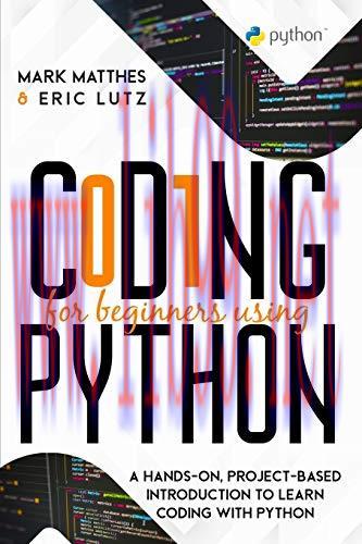 [FOX-Ebook]Coding for Beginners Using Python: A Hands-On, Project-Based Introduction to Learn Coding with Python