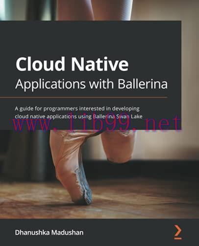 [FOX-Ebook]Cloud Native Applications with Ballerina: A guide for programmers interested in developing cloud native applications using Ballerina Swan Lake