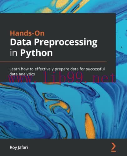 [FOX-Ebook]Hands-On Data Preprocessing in Python: Learn how to effectively prepare data for successful data analytics
