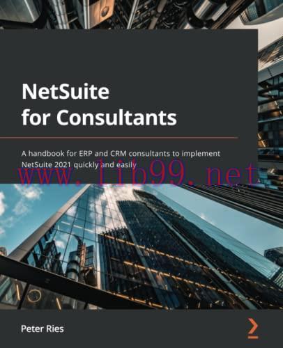 [FOX-Ebook]NetSuite for Consultants: A handbook for ERP and CRM consultants to implement NetSuite 2021 quickly and easily