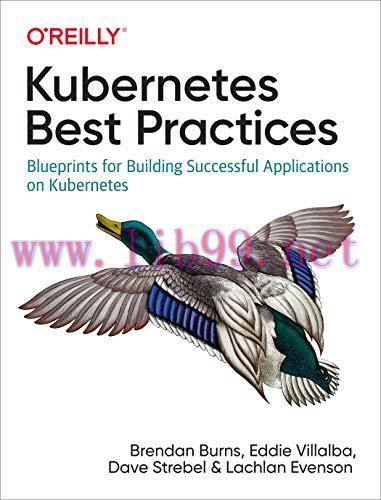 [FOX-Ebook]Kubernetes Best Practices: Blueprints for Building Successful Applications on Kubernetes