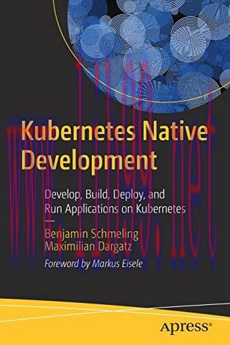 [FOX-Ebook]Kubernetes Native Development: Develop, Build, Deploy, and Run Applications on Kubernetes