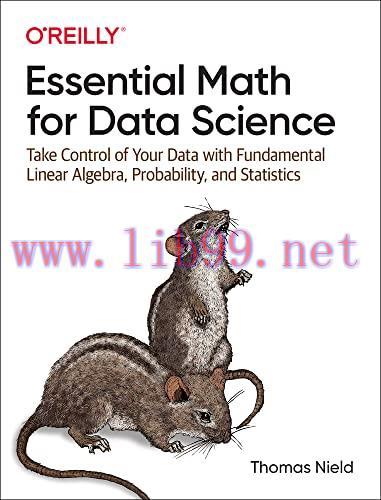 [FOX-Ebook]Essential Math for Data Science: Take Control of Your Data with Fundamental Linear Algebra, Probability, and Statistics