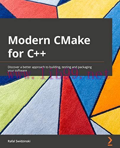 [FOX-Ebook]Modern CMake for C++: Discover a better approach to building, testing and packaging your software