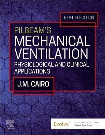 Workbook for Pilbeam’s Mechanical Ventilation Physiological and Clinical Applications 8th edition