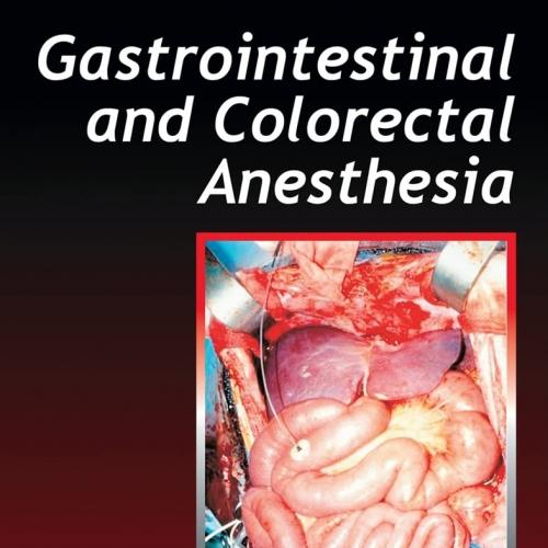 Gastrointestinal and Colorectal Anesthesia 1st Edition