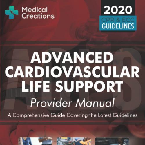 Advanced Cardiovascular Life Support (ACLS) Provider Manual - A Comprehensive Guide Covering the Latest Guidelines