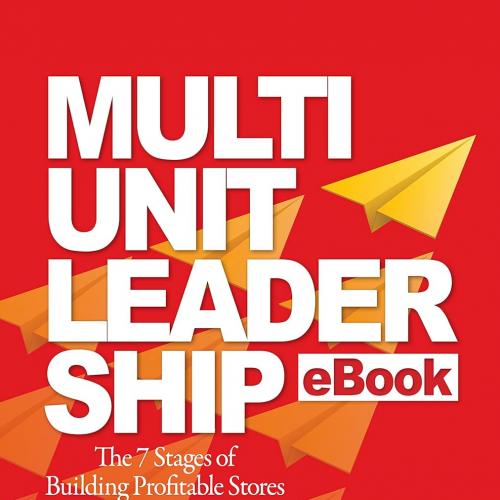 Multiunit Leadership The 7 Stages of Building Profitable Stores Across Multiple Markets