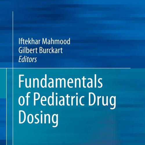 Fundamentals of Pediatric Drug Dosing 1st ed. 2016 Edition