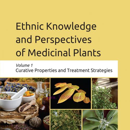 [AME]Ethnic Knowledge and Perspectives of Medicinal Plants Volume 1: Curative Properties and Treatment Strategies (EPUB) 