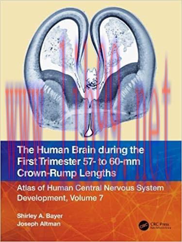 [AME]The Human Brain during the First Trimester 57- to 60-mm Crown-Rump Lengths: Atlas of Human Central Nervous System Development, Volume 7 (Original PDF) 