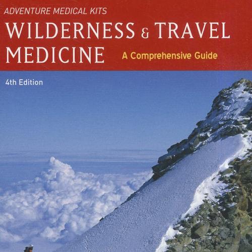 Wilderness & Travel Medicine A Comprehensive Guide, 4th Edition
