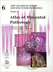 [AME]Atlas of Placental Pathology (AFIP Atlas of Tumor and Non-Tumor Pathology, Series 5, Volume 6) (Original PDF) 