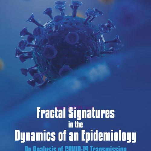 [AME]Fractal Signatures in the Dynamics of an Epidemiology: An Analysis of COVID-19 Transmission (EPUB) 