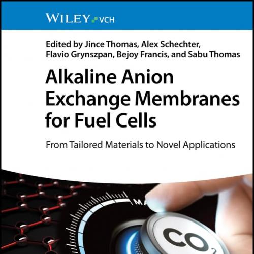 Alkaline Anion Exchange Membranes for Fuel Cells From_Tailored Materials to Novel Applications