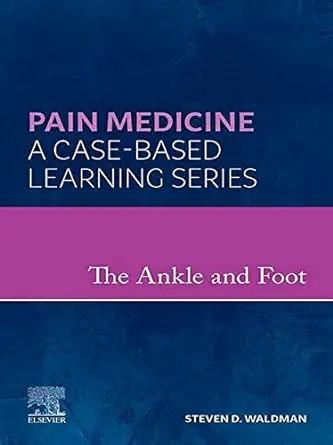 [AME]The Ankle and Foot: A Volume in the Pain Medicine: A Case Based Learning series (Original PDF) 