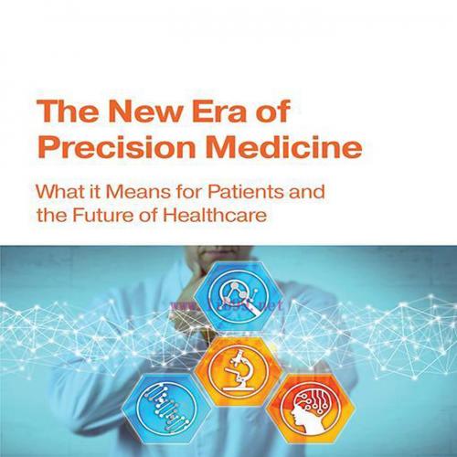 [AME]The New Era of Precision Medicine: What it Means for Patients and the Future of Healthcare (Original PDF) 