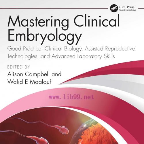 [AME]Mastering Clinical Embryology: Good Practice, Clinical Biology, Assisted Reproductive Technologies, and Advanced Laboratory Skills (Original PDF) 