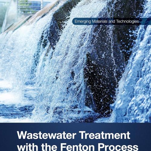 Wastewater Treatment with the Fenton Process (Emerging Materials and Technologies) 1st Edition