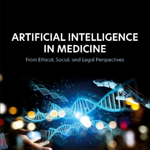Artificial Intelligence in Medicine From_Ethical, Social, and Legal Perspectives 1st Edition