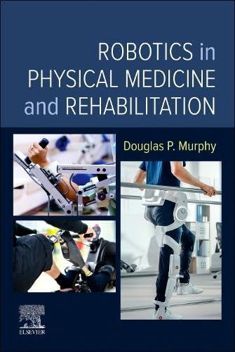 Robotics in Physical Medicine and Rehabilitation 1st Edition