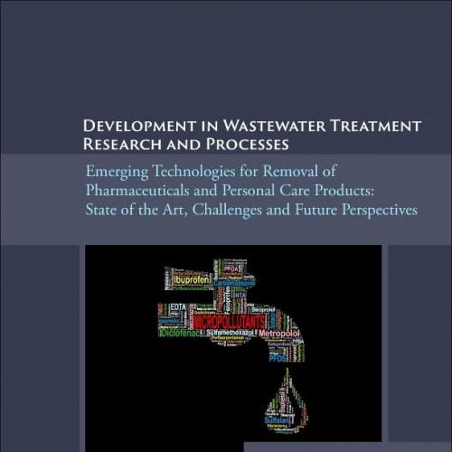 Development in Wastewater Treatment Research and Processes Emerging Technologies for Removal of Pharmaceuticals and Personal Care Products