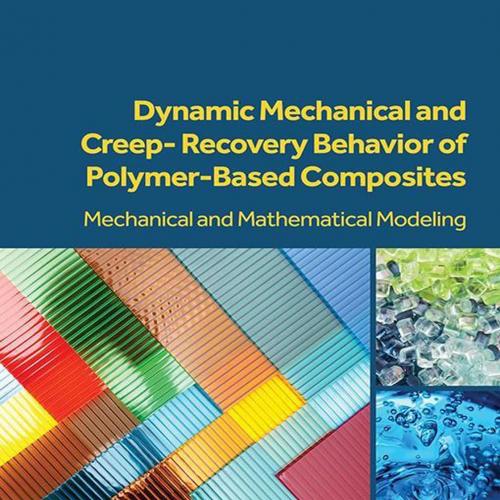 聚合物基复合材料的动态力学和蠕变恢复行 力学和数学建模 第一版
