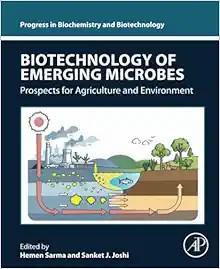 [AME]Biotechnology of Emerging Microbes: Prospects for Agriculture and Environment (Progress in Biochemistry and Biotechnology) (Original PDF) 