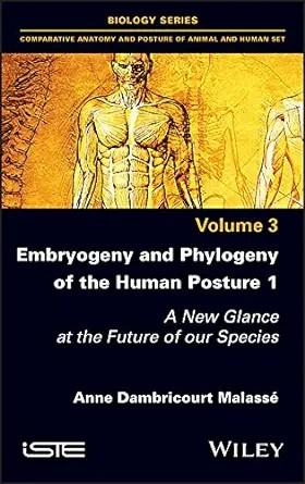 [AME]Embryogeny and Phylogeny of the Human Posture 1: A New Glance at the Future of our Species, Volume 3 (EPUB) 