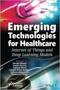 [AME]Emerging Technologies for Healthcare: Internet of Things and Deep Learning Models (Machine Learning in Biomedical Science and Healthcare Informatics) (Original PDF) 