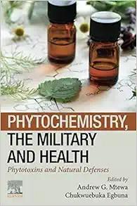 [AME]Phytochemistry, the Military and Health: Phytotoxins and Natural Defenses (Original PDF) 