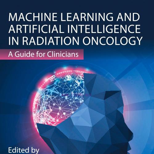 [AME]Machine Learning and Artificial Intelligence in Radiation Oncology: A Guide for Clinicians (Original PDF) 