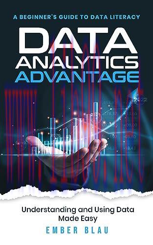 [FOX-Ebook]Data Analytics Advantage: A Beginner's guide to Data Literacy, Understanding and Using Data Made Easy