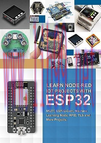 [FOX-Ebook]LEARN NODE-RED IOT PROJECTS WITH ESP32: MQTT, ESP32-Cam, Machine Learning Node, RFID, TLS and More Projects
