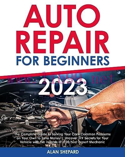 [FOX-Ebook]Auto Repair for Beginners: The Complete Guide to Solving Your Car's Common Problems on Your Own to Save Money | Uncover DIY Secrets for Your Vehicle with the Insights of a 20-Year Expert Mechanic