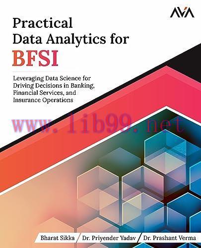 [FOX-Ebook]Practical Data Analytics for BFSI: Leveraging Data Science for Driving Decisions in Banking, Financial Services, and Insurance Operations