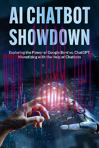 [FOX-Ebook]AI Chatbot Showdown: Exploring the Power of Google Bard vs. ChatGPT. Monetizing with the Help of Chatbot