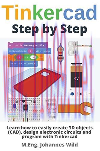 [FOX-Ebook]Tinkercad | Step by Step: Learn how to easily create 3D objects (CAD), design electronic circuits and program with Tinkercad