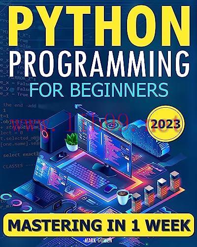 [FOX-Ebook]Python Programming for Beginners: The Simplified Beginner’s Guide to Mastering Python Programming in One Week. Learn Python Quickly with No Prior Experience
