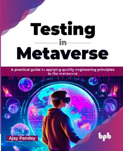 [FOX-Ebook]Testing in Metaverse: A practical guide to applying quality engineering principles to the metaverse