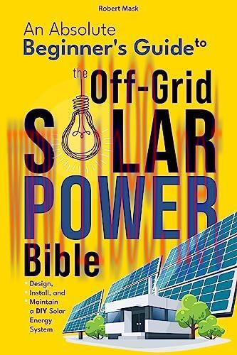 [FOX-Ebook]The Off-Grid Solar Power Bible: An Absolute Beginner's Guide to Design, Install and Maintain a DIY Solar Energy System