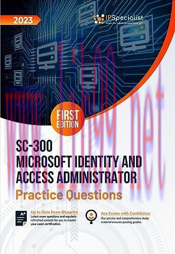 [FOX-Ebook]SC-300: Microsoft Identity and Access Administrator +200 Exam Practice Questions with Detailed Explanations and Reference Links: First Edition - 2023