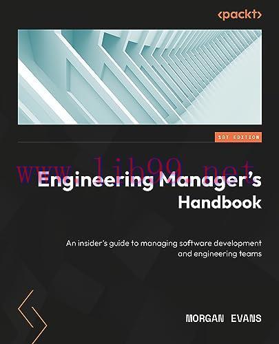 [FOX-Ebook]Engineering Manager's Handbook: An insider’s guide to managing software development and engineering teams