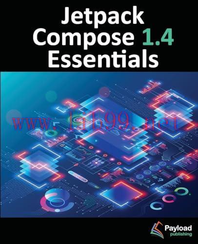 [FOX-Ebook]Jetpack Compose 1.4 Essentials: Developing Android Apps with Jetpack Compose 1.4, Android Studio, and Kotlin