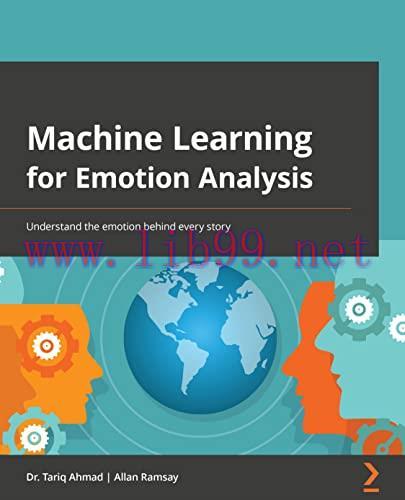 [FOX-Ebook]Machine Learning for Emotion Analysis in Python: Build AI-powered tools for analyzing emotion using natural language processing