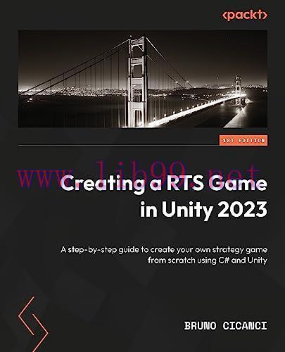 [FOX-Ebook]Creating an RTS Game in Unity 2023: A comprehensive guide to creating your own strategy game from_ scratch using C#