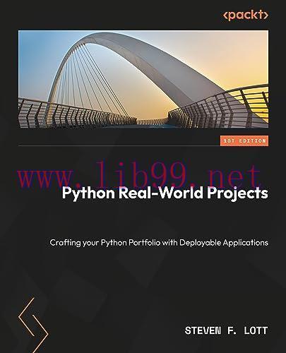 [FOX-Ebook]Python Real-World Projects: Crafting your Python Portfolio with Deployable Applications